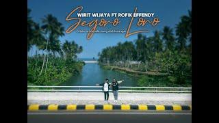 Wirit Wijaya - Segoro Loro (ft. Rofik Effendy) (Official Lyric Video)