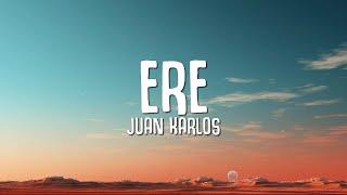 juan karlos - Ere (Lyrics)