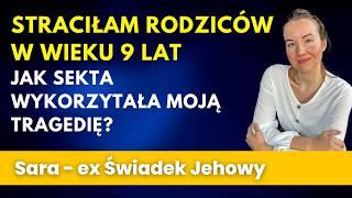 Straciłam rodziców w wieku 9 lat - jak sekta wykorzystała moją tragedię - Sara 350