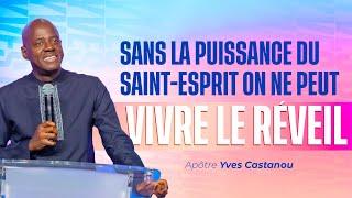 SANS LA PUISSANCE DU SAINT-ESPRIT ON NE PEUT VIVRE LE RÉVEIL | Apôtre Yves CASTANOU