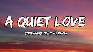 Somewhere only we know -A Quiet Love English song with Lyrics (Summer chill seassion )