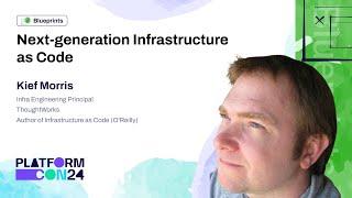 Next Generation Infrastructure as Code - Kief Morris | PlatformCon 2024