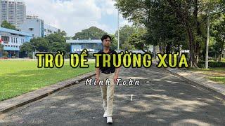 TRỞ VỀ TRƯỜNG XƯA - Minh Toàn | Official Music Video (Thơ: Thùy Lâm; Nhạc: Nguyễn Quốc Việt)