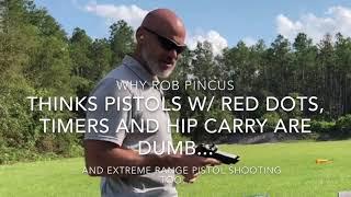 Why Rob Pincus doesn’t like Red Dots on Pistols...