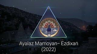 ayalaz mamoyan- Ezdixan (2022) Езидская песня