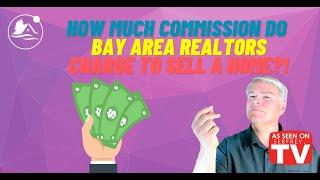 How much commission do Bay Area Realtors charge to sell a home?