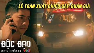 Độc đạo | Lê Toàn VƯỢT MẶT công an để đến gặp Quân Già | VFC Official