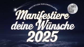 Einschlaf-Meditation: Manifestiere Deine Wünsche 2025 (Gesetz der Anziehung)