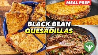 Meal Prep - Quick Refried Black Bean Quesadillas Recipe