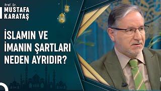 İslam ve İman Arasındaki Fark Nedir? | Prof. Dr. Mustafa Karataş ile Muhabbet Kapısı