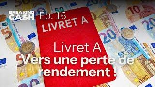 Livret A : baisse du rendement de l’épargne réglementée | Breaking Cash