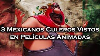 | 3 Mexicanos Desagradables Vistos en Películas Animadas |