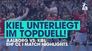 Kiel unterliegt im Topduell! | Aalborg vs. Kiel | EHF Champions League | Match Highlights