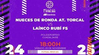 NUECES DE RONDA AT. TORCAL - LAINCO RUBÍ FS  PRIMERA DIVISIÓN FEMENINA FÚTBOL SALA | J10