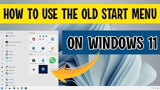 How to use the Old Windows 10 Start Menu on Windows 11