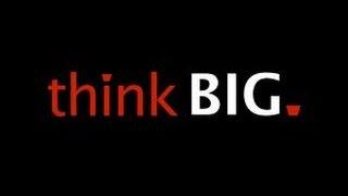 Think Big | Thinking Big Picture | How To Think Bigger