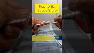 How to tie weaver's knot#knottutorial #rope