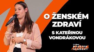 Kateřina Vondráková l O ženském zdraví l Booster Academy