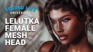 Second Life University - How to Upgrade your Avatar’s Head with a Lelutka Female Mesh Head