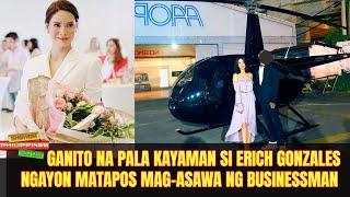 GANITO KAYAMAN NGAYON si Erich Gonzales Matapos Mag asawa ng Milyonaryong Businessman