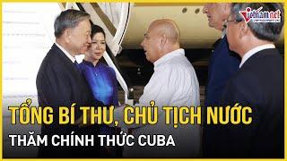 Tổng Bí thư, Chủ tịch nước Tô Lâm và Phu nhân đến La Habana, bắt đầu thăm Cuba | Báo VietNamNet