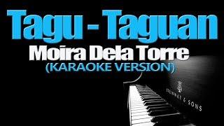 TAGU-TAGUAN - Moira Dela Torre (KARAOKE VERSION)