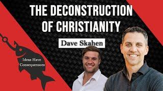 3. The Deconstruction of Christianity | Dave Skahen