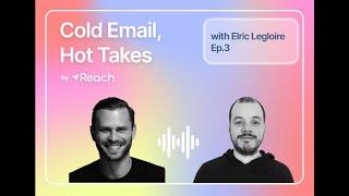 Cold Email, Hot Takes Ep. 3 - Elric Legloire