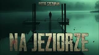 Na jeziorze - CreepyPasta [PL]