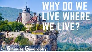 Why do we live where we do?