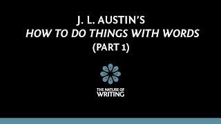 J. L. Austin's "How To Do Things With Words" (Part 1)