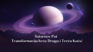 Saturnov Put - Transformacija  kroz  Drugu i Treću Kuću!