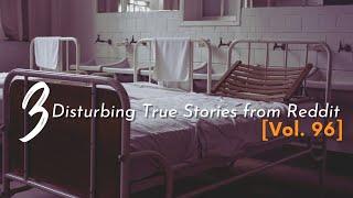 3 Disturbing True Stories from Reddit [Vol. 96]