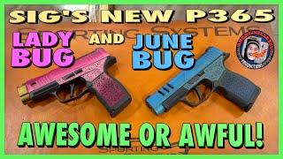 Sigs New P365 JuneBug & LadyBug!..Awesome or Awful?