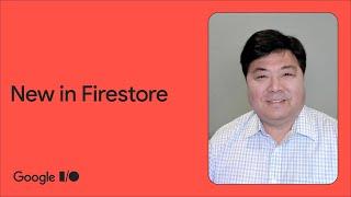 What’s new in Cloud Firestore at Google I/O 2023