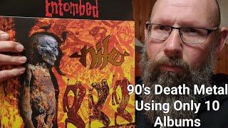 90's Death Metal Using Only 10 Albums, response to @sixzerothreeonesevensixnine