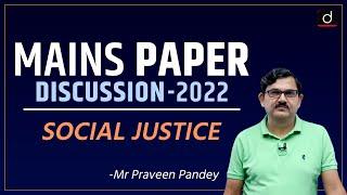 UPSC Mains 2022: Social Justice Paper Discussion by Mr. Praveen Pandey | Drishti IAS English