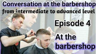 At the Barber Shop Conversation/E4/Barbershop Conversation/How to Taper Hair/English Conversation