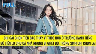 FULL | TRÙNG SINH CHỊ GÁI CƯỚP LỰA CHỌN KIẾP TRƯỚC CỦA TÔI | TRUYỆN AUDIO