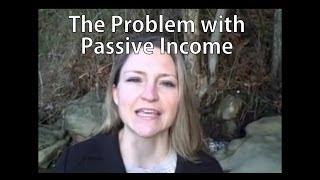 The Problem with Passive Income