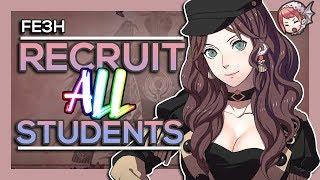 [FE3H] RECRUIT ALL STUDENTS! Recruitment Guide + Recommendations! [NO STORY SPOILERS!]