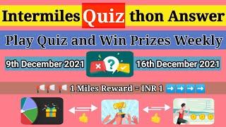 Intermiles quiz a thon all answers 9th december 2021, Intermiles app quiz answer