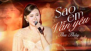 SAO EM VẪN YÊU - THU THỦY Live at Thanh Âm Bên Thông | Official Music Video