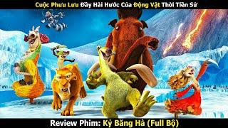 Review Phim: Cuộc Phưu Lưu Đầy Hài Hước Của Động Vật Thời Tiền Sử | Kỷ Băng Hà (Full Bộ)