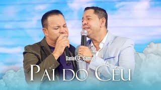 Daniel & Samuel - PAI DO CÉU (Clipe Oficial)