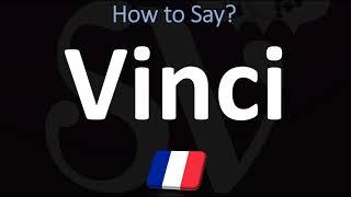 How to Pronounce Vinci? (FRENCH)