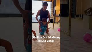 We Ran Out Of Money In Las Vegas