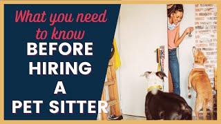 What You Need to Know Before Hiring a Pet Sitter