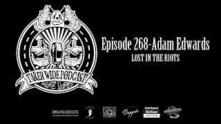 Episode 268-Adam Edwards (Lost in the Riots)