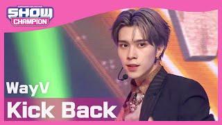 [Show Champion] [COMEBACK] 웨이션브이 - 킥 백 (WayV - Kick Back) l EP.387